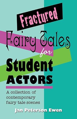 Download Fractured Fairy Tales for Student Actors: A Collection of Contemporary Fairy Tale Scenes PDF