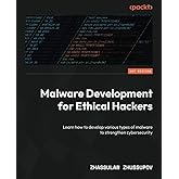 Malware Development for Ethical Hackers: Learn how to develop various types of malware to strengthen cybersecurity