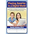 Playing Smarter in a Digital World: A Guide to Choosing and Using Popular Video Games and Apps to Improve Executive Functioni