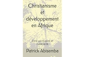 Christianisme et développement en Afrique: Entre spiritualité et matérialité
