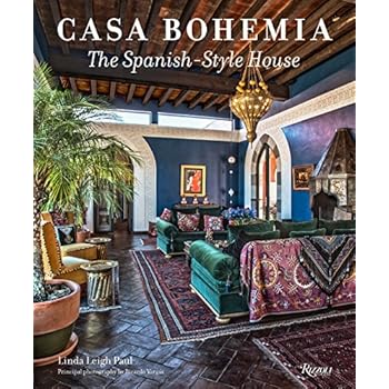 Casa Bohemia: The Spanish-Style House Casa Bohemia: The Spanish-Style House