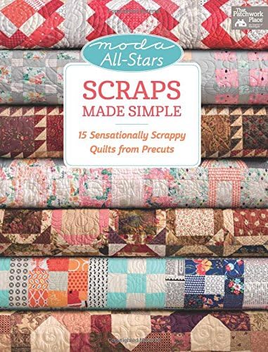 Lissa AlexanderModa All-Stars - Scraps Made Simple: 15 Sensationally Scrappy Quilts from Precuts (Moda All-stars, 2)