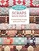 Moda All-Stars - Scraps Made Simple: 15 Sensationally Scrappy Quilts from Precuts by 