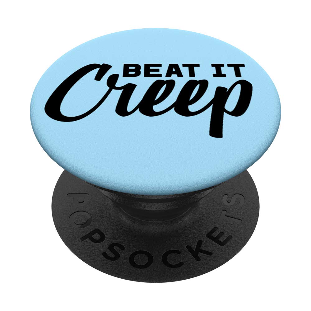 Trendy Beat It Creep Feminist Punk Goth Gift Anti Cat Call PopSockets Grip and Stand for Phones and Tablets