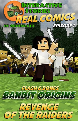Amazing Minecraft Comics: Flash and Bones: Bandit Origins - Revenge of the Raiders: The Greatest Minecraft Comics for Kids (Real Comics In Minecraft - Bandit Origins Book 1)