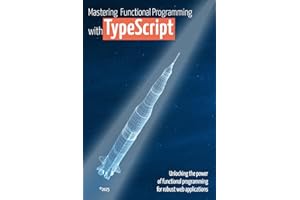 Mastering Functional Programming with TypeScript: Unlocking the Power of Functional Programming for Robust Web Applications