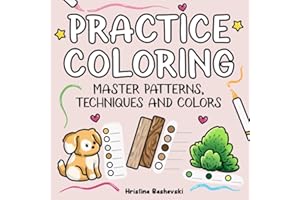 Practice Coloring: A Coloring Book to Master Patterns, Colors and Techniques