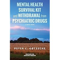 Mental Health Survival Kit and Withdrawal from Psychiatric Drugs: A User's Guide
