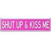 Shut Up And Kiss Me Street Sign 16" x 4" Valentines V Day Lovers Theme Cute Love Message Home Decor Wall Decoration (Shut Up Kiss Me)