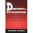 The Destiny of Civilization: Finance Capitalism, Industrial Capitalism or Socialism