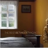 The Rest Between Two Notes: Selected Works