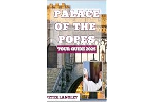 PALACE OF THE POPES TOUR GUIDE 2025 (TRAVEL GUIDES FOR TOURIST ATTRACTION IN FRANCE BOOK SERIES)