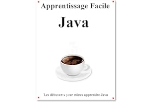 Apprentissage Facile Java: Les débutants pour mieux apprendre Java (French Edition)