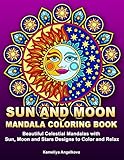 Sun and Moon Mandala Coloring Book: Beautiful Celestial Mandalas with Sun, Moon and Stars Designs to by Kameliya Angelkova