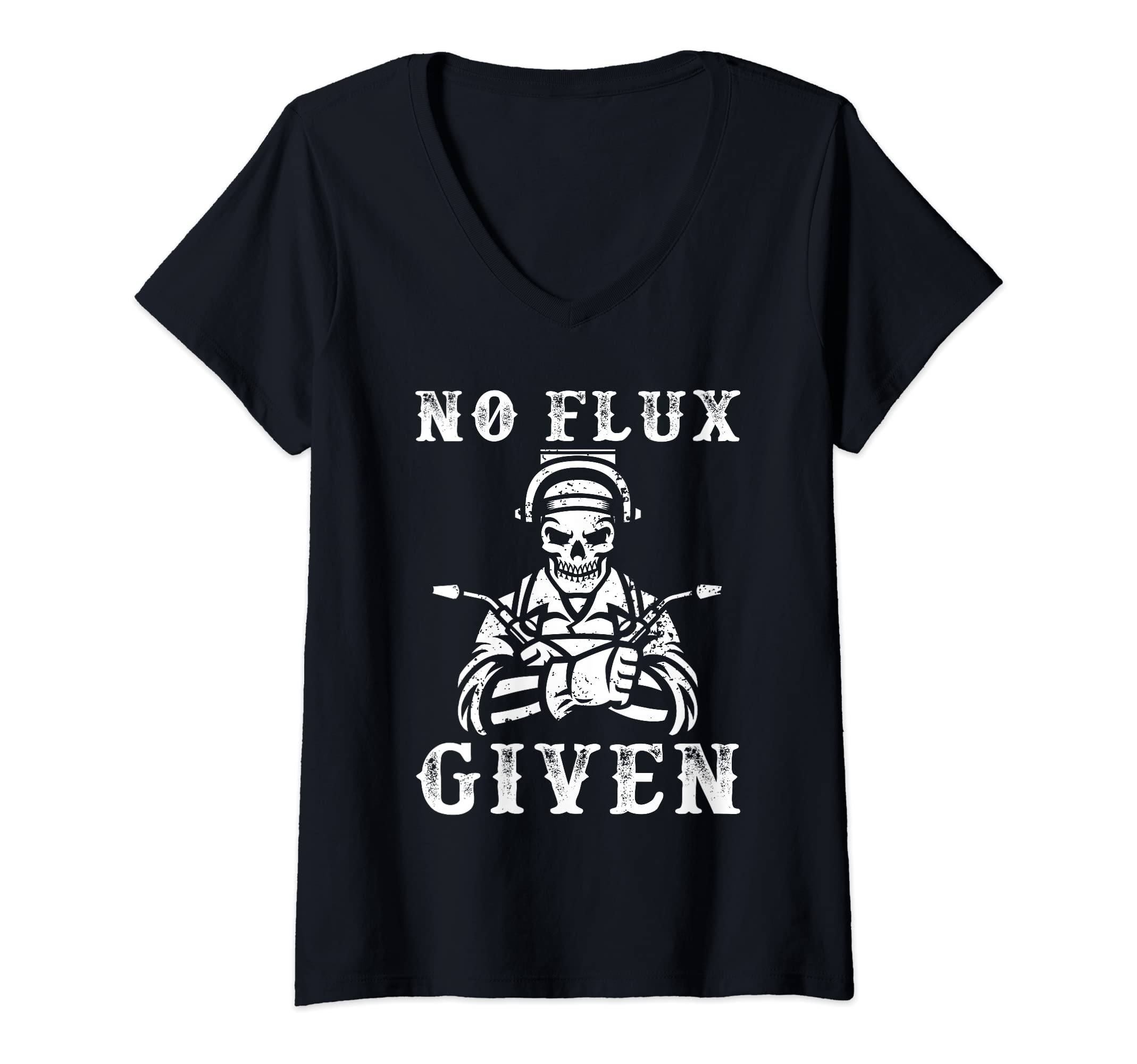 Womens No Flux Given Welder Engineer Fabrication Engineering Weld V-Neck T-Shirt