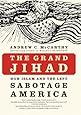 The Grand Jihad: How Islam and the Left Sabotage America