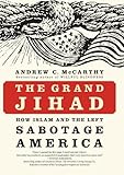 The Grand Jihad: How Islam and the Left Sabotage America