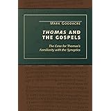 Thomas and the Gospels: The Case for Thomas's Familiarity with the Synoptics