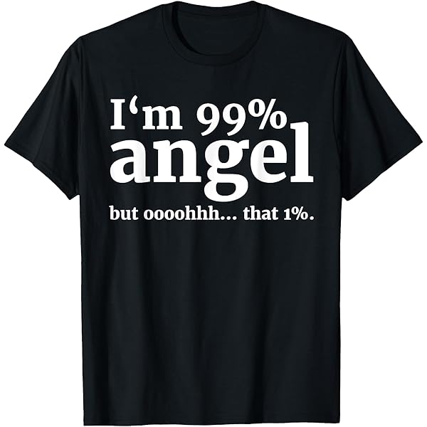 Amazon.com: I am 99% angel, but ohhh that 1% | gift for angels T