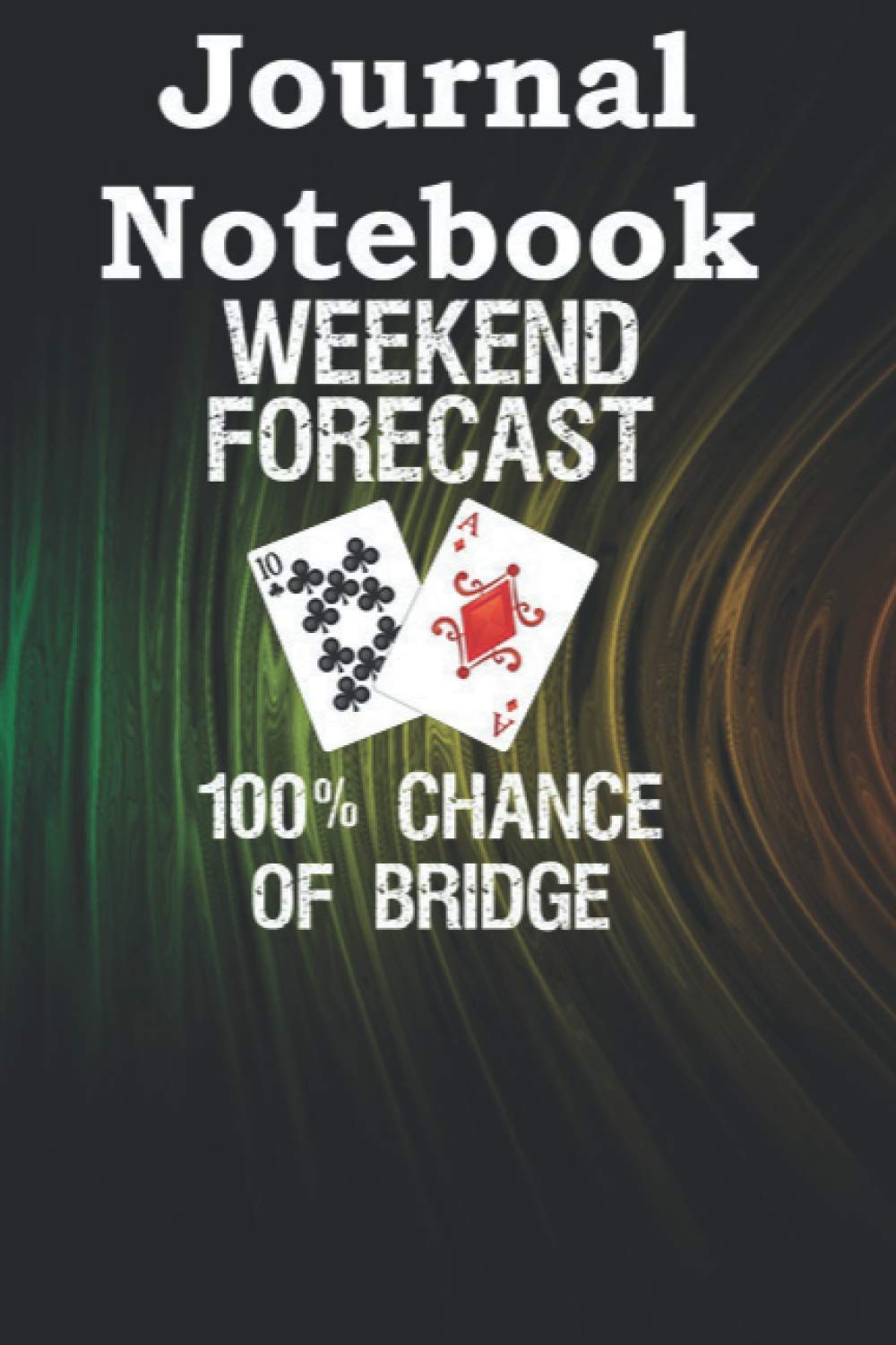 Composition, Journal Notebook: Bridge - Funny Bridge Card Game Forecast Size 6'' x 9'' x 100 Lined and Blank Pages for Notes, To Do Lists, Notepad, Journal Gift for beloveds