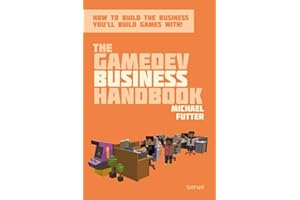 The GameDev Business Handbook: How to build the business you'll build games with