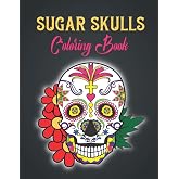 Sugar Skills Coloring Book: A Mexican skulls Coloring Book for Adults Relaxing and have fun with enjoying this Book.