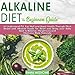 Alkaline Diet: A Beginners Guide to Understand PH, Eat Well and Boost Health Through Plant Based and by