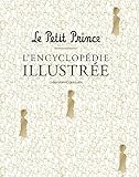 Le Petit Prince : L'encyclopédie illustrée (French Edition) by