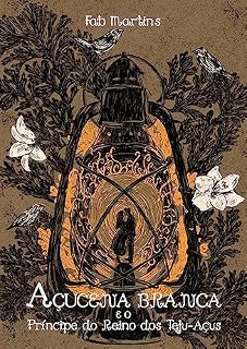 Livro Açucena Branca e o Príncipe do Reino dos Teju-Açus: Uma Romantasia Nordestina (Mundo de Perene Livro 1)