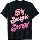 Big Scorpio Energy Scorpio Shirts For Women Zodiac Sign T-Shirt