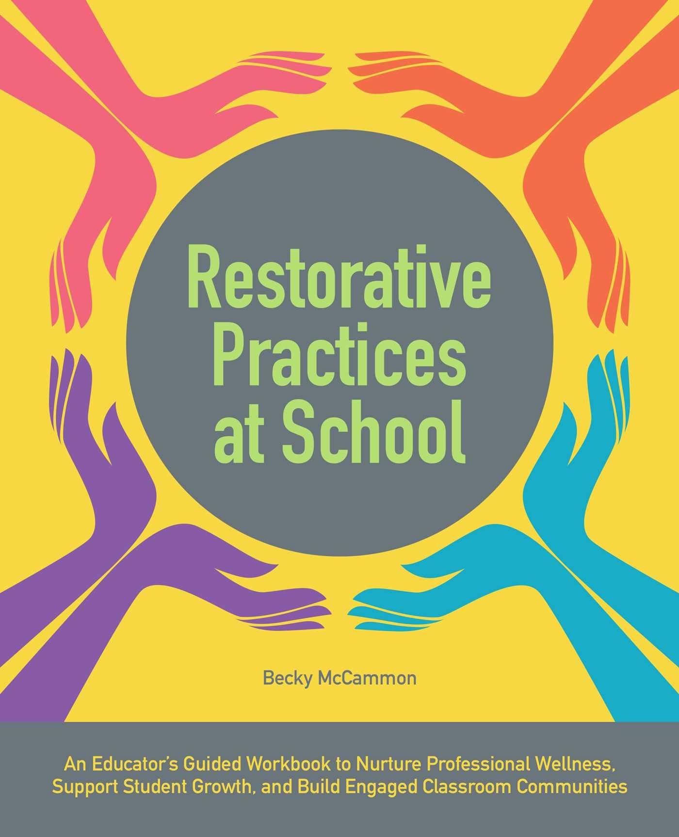 Restorative Practices at School: An Educator's Guided Workbook to Nurture Professional Wellness, Support Student Growth, and Build Engaged Classroom Communities (Books for Teachers) Restorative Practices at School: An Educator's Guided Workbook to Nurture Professional Wellness, Support Student Growth, and Build Engaged Classroom Communities (Books for Teachers) Paperback
