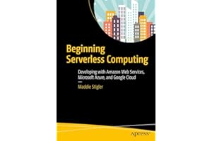 Beginning Serverless Computing: Developing with Amazon Web Services, Microsoft Azure, and Google Cloud