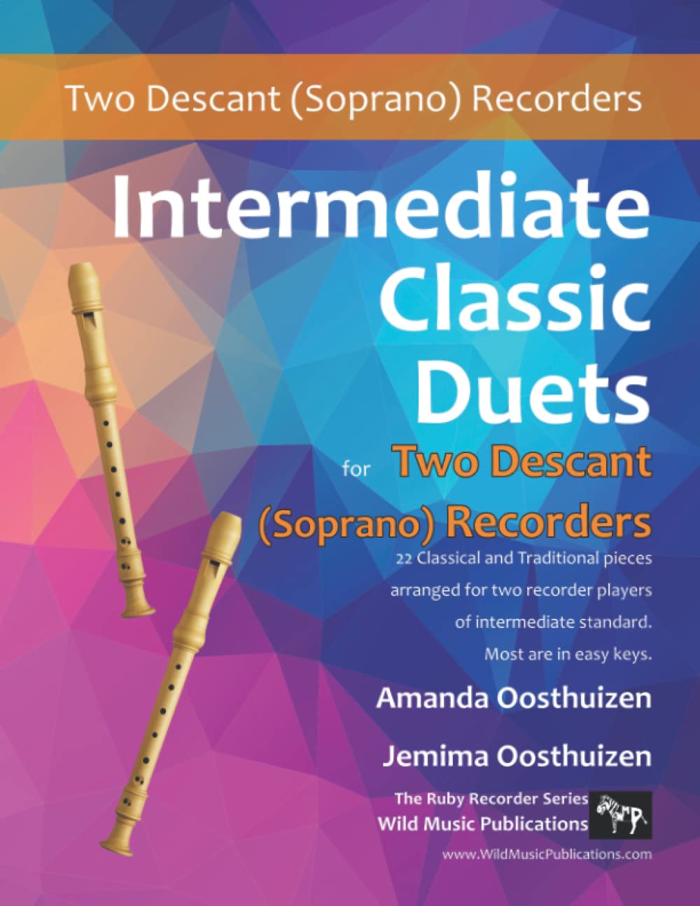 Intermediate Classic Duets for Descant (Soprano) Recorders: 22 classical and traditional melodies for two equal Descant Recorders of intermediate ... (Recorder Duets for Intermediate Players)