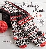 Northern Knits Gifts: Thoughtful Projects Inspired by Folk Traditions by