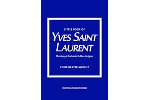 Little Book of Yves Saint Laurent: The Story of the Iconic Fashion House