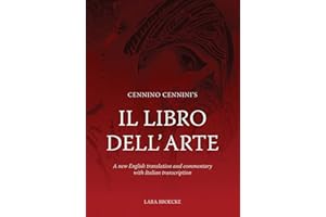 Cennino Cennini's Il Libro dell'Arte: A new English language translation and commentary and Italian transcription