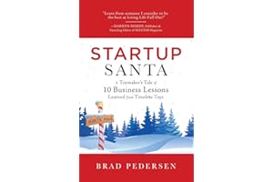 Startup Santa: A Toymaker's Tale of 10 Business Lessons Learned from Timeless Toys