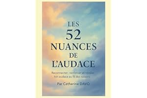 Les 52 nuances de l'audace: Reconnecter, renforcer et révéler ton audace au fil des saisons
