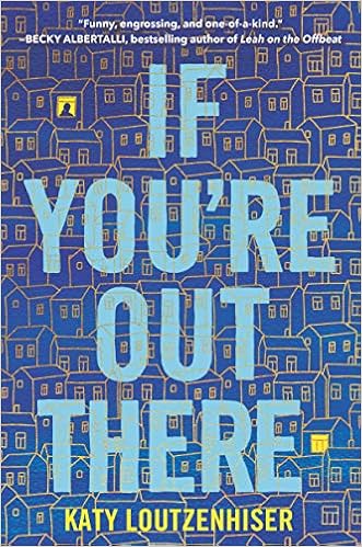 If You're Out There, by Katy Loutzenhiser If You're Out There, by Katy Loutzenhiser
