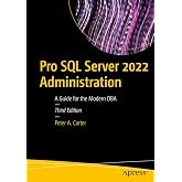 Pro SQL Server 2022 Administration: A Guide for the Modern DBA