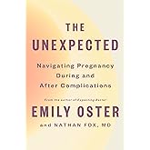 The Unexpected: Navigating Pregnancy During and After Complications (The ParentData Series)