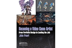 Becoming a Video Game Artist: From Portfolio Design to Landing the Job (Focal Press Game Design Workshops)