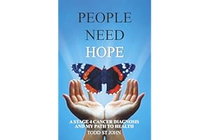 People Need Hope: A Stage 4 Cancer Diagnosis and My Path to Health