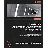 Hands-On Application Development with PyCharm: Build applications like a pro with the ultimate python development tool