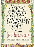 Seven Stories of Christmas Love by Leo Buscaglia PhD
