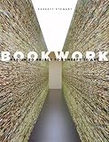 Bookwork: Medium to Object to Concept to Art by Garrett Stewart