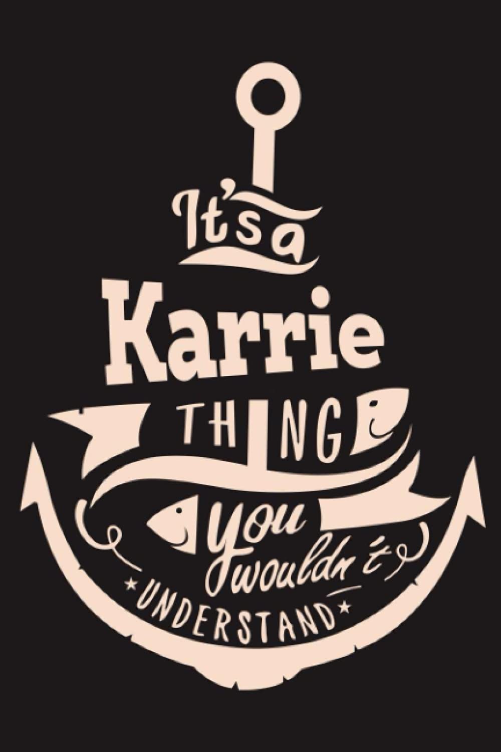 It'a Karrie Thing You Wouldn't Understand: Lined Notebook with Personalized First Name, Karrie name, Karrie personalized gifts, 6 x 9 notebook, 120 Pages