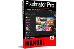 The Pixelmator Pro Manual: A Step-by-Step Beginner's Workbook
