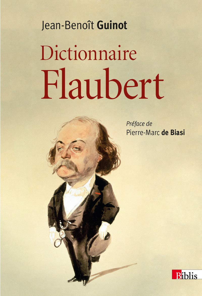 Amazon Com Dictionnaire Flaubert Biblis French Edition 9782271092014 Jean Benoit Guinot Cnrs Books