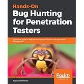 Hands-On Bug Hunting for Penetration Testers: A practical guide to help ethical hackers discover web application security flaws